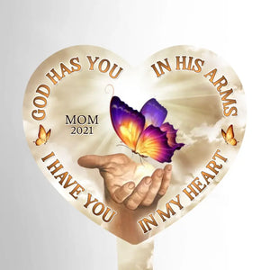 God Has You In His Arms, I Have You In My Heart - Memorial Personalized Custom Stain Glass Style Acrylic Garden Stake - Sympathy Gift For Family Members