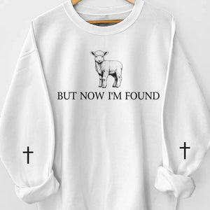 Lost But Now I'm Found - Personalized Custom Unisex Sweatshirt, Hoodie With Design On Sleeve - Christian Gifts For All Believers, Jesus Lovers