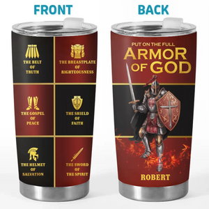 Put On The Full Armor Of God - Personalized Custom Tumbler - Christian Gifts For All Believers, Jesus Lovers