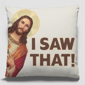 I Saw That - Pillow - Christian Gifts For All Believers, Jesus Lovers