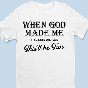 He Grinned When He Made Me - Unisex T-shirt, Premium T-shirt, Hoodie - Christian Gifts For All Believers, Jesus Lovers