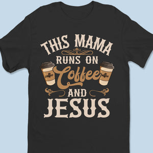 Run On Coffee And Jesus - Personalized Custom Unisex T-shirt, Premium T-shirt, Hoodie - Christian Gifts For All Believers, Jesus Lovers