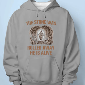 The Stone Was Rolled Away, He Is Alive - Unisex T-shirt, Premium T-shirt, Hoodie - Christian Gifts For All Believers, Jesus Lovers