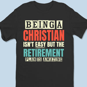 My Retirement Plan Is Amazing - Unisex T-shirt, Premium T-shirt, Hoodie - Christian Gifts For All Believers, Jesus Lovers