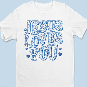 Loved By Jesus - Personalized Custom Unisex T-shirt, Premium T-shirt, Hoodie - Christian Gifts For All Believers, Jesus Lovers