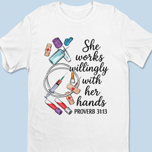 She Works Willingly With Her Hands - Unisex T-shirt, Premium T-shirt, Hoodie - Christian Gifts For All Believers, Jesus Lovers