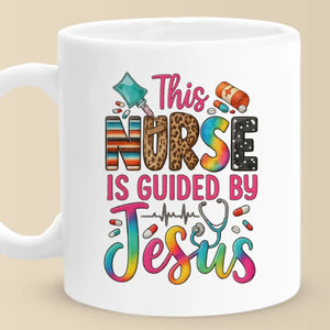 This Nurse Is Guided By Jesus - Mug - Christian Gifts For All Believers, Jesus Lovers