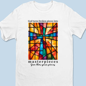 God Turns Broken Pieces Into Masterpieces - Unisex T-shirt, Premium T-shirt, Hoodie - Christian Gifts For All Believers, Jesus Lovers