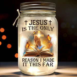 Jesus Is The Only Reason I Made This Far - Mason Jar Light - Christian Gifts For All Believers, Jesus Lovers