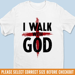 Unisex T-shirt, Premium T-shirt, Hoodie - Christian Gifts For All Believers, Jesus Lovers - I Walk With God