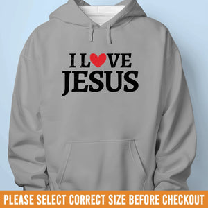 Unisex T-shirt, Premium T-shirt, Hoodie - Christian Gifts For All Believers, Jesus Lovers - I Love Jesus