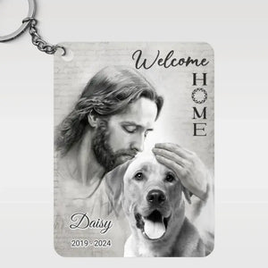 Custom Photo Welcome Home My Dear - Memorial Personalized Custom Shaped Acrylic Keychain - Sympathy Gift For Family Members, Pet Owners, Pet Lovers