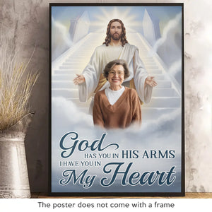 Custom Photo God Has You In His Arms, I Have You In My Heart - Memorial Personalized Custom Vertical Poster - Sympathy Gift For Family Members