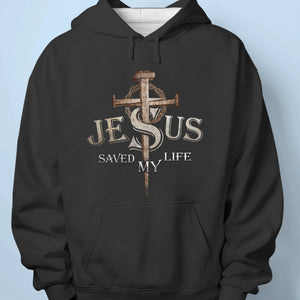 Jesus Saved My Life - Unisex T-shirt, Premium T-shirt, Hoodie - Christian Gifts For All Believers, Jesus Lovers