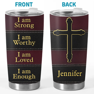 I Am Strong, Worthy - Personalized Custom Tumbler - Christian Gifts For All Believers, Jesus Lovers