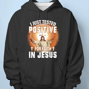 I Just Tested Positive For Faith In Jesus - Unisex T-shirt, Premium T-shirt, Hoodie - Christian Gifts For All Believers, Jesus Lovers