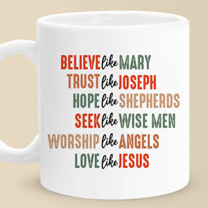 Believe Like Mary - Mug - Christian Gifts For All Believers, Jesus Lovers