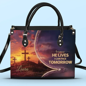 Because He Lives, I Can Face Tomorrow - Personalized Custom Leather Handbag - Christian Gifts For All Believers, Jesus Lovers