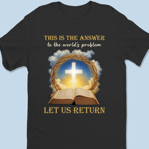 Let Us Return - Unisex T-shirt, Premium T-shirt, Hoodie - Christian Gifts For All Believers, Jesus Lovers