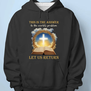 Let Us Return - Unisex T-shirt, Premium T-shirt, Hoodie - Christian Gifts For All Believers, Jesus Lovers