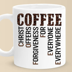 Christ Offers Forgiveness For Everyone Everywhere - Mug - Christian Gifts For All Believers, Jesus Lovers