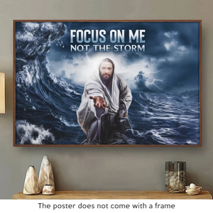 Focus On Me, Not The Storm - Horizontal Poster - Christian Gifts For All Believers, Jesus Lovers