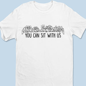 You Can Sit With Us - Unisex T-shirt, Premium T-shirt, Hoodie - Christian Gifts For All Believers, Jesus Lovers