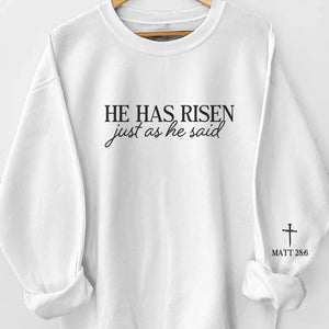 He Has Risen Just As He Said - Unisex Sweatshirt, Hoodie With Design On Sleeve - Christian Gifts For All Believers, Jesus Lovers