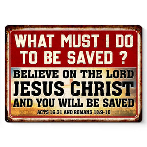 Believe On The Lord - Home Decor Metal Sign - Christian Gifts For All Believers, Jesus Lovers