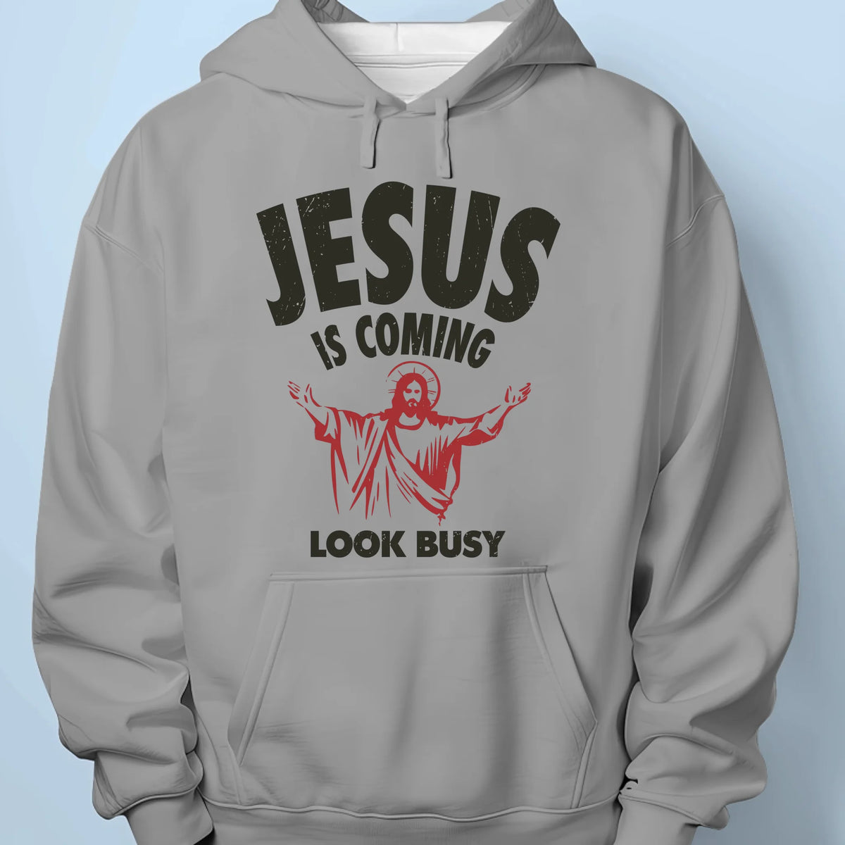Jesus Is Coming, Look Busy - Unisex T-shirt, Premium T-shirt, Hoodie - Christian Gifts For All Believers, Jesus Lovers
