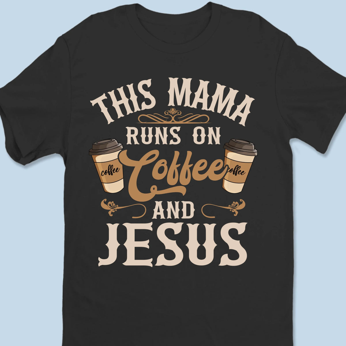 Run On Coffee And Jesus - Personalized Custom Unisex T-shirt, Premium T-shirt, Hoodie - Christian Gifts For All Believers, Jesus Lovers