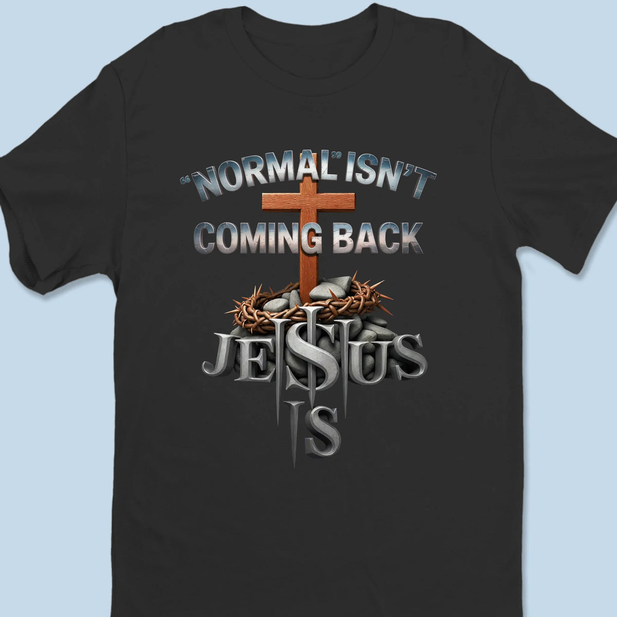 Normal Isn't Coming Back, Jesus Is - Unisex T-shirt, Premium T-shirt, Hoodie - Christian Gifts For All Believers, Jesus Lovers