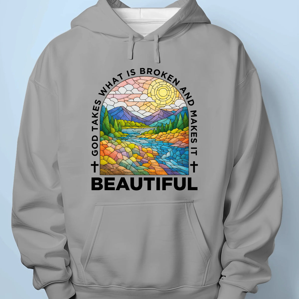 God Takes What Is Broken And Makes It Beautiful - Unisex T-shirt, Premium T-shirt, Hoodie - Christian Gifts For All Believers, Jesus Lovers