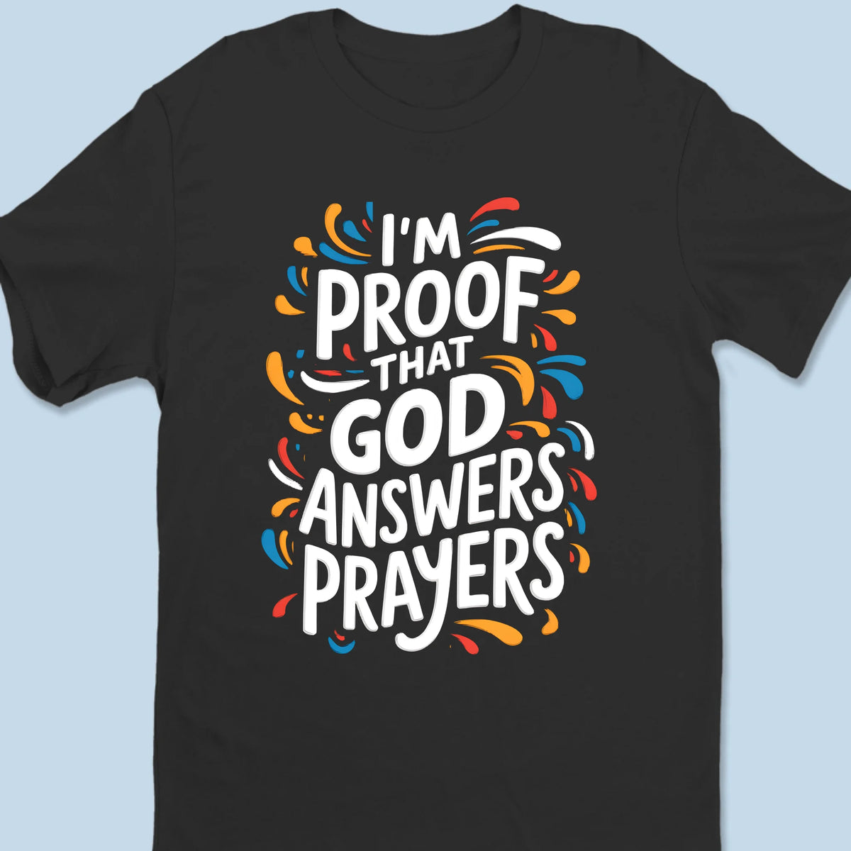 I'm Proof That God Answers Prayers - Unisex T-shirt, Premium T-shirt, Hoodie - Christian Gifts For All Believers, Jesus Lovers