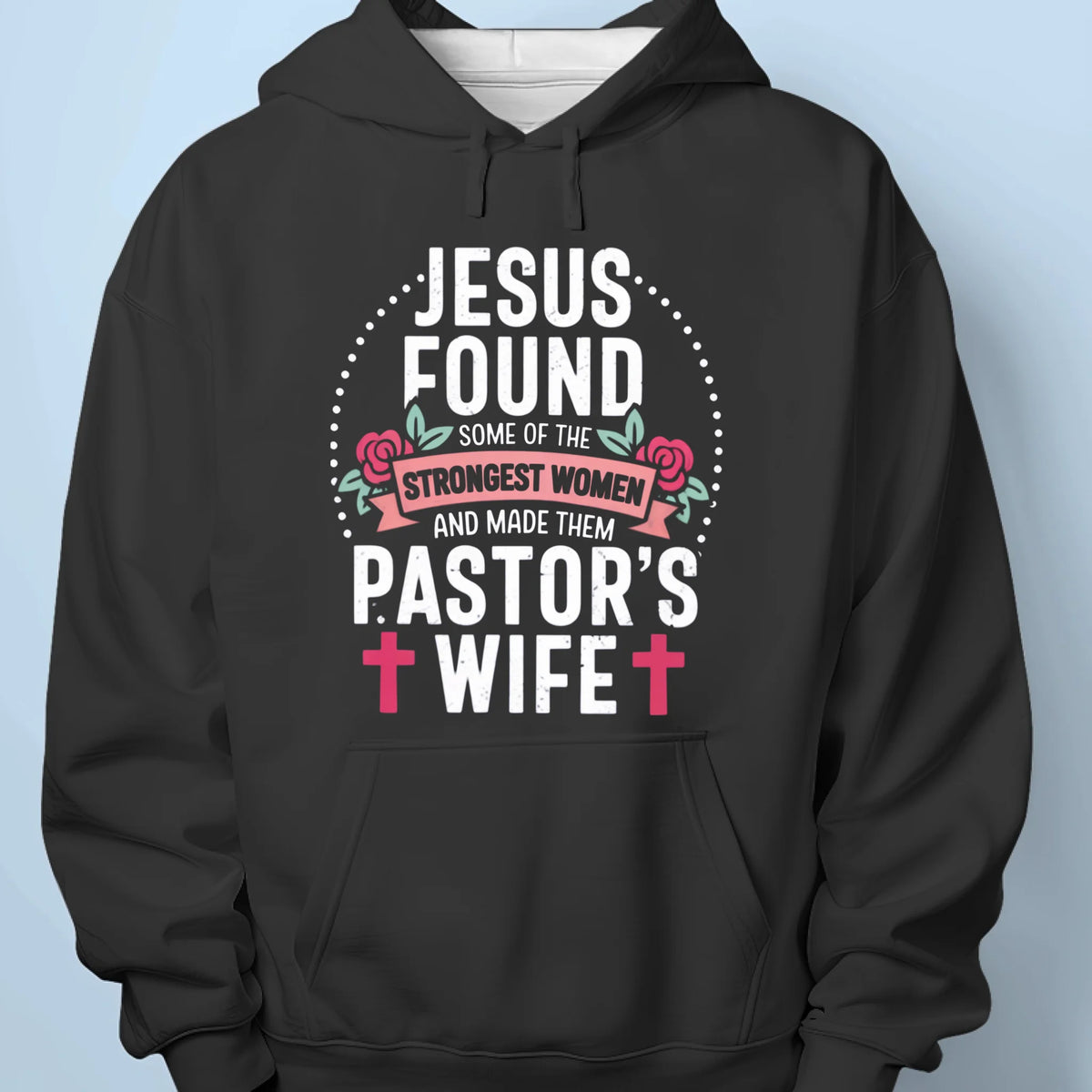 Jesus Found Some Of The Strongest Women - Unisex T-shirt, Premium T-shirt, Hoodie - Christian Gifts For All Believers, Jesus Lovers